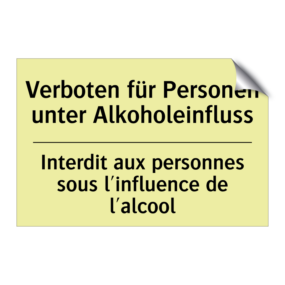 Verboten für Personen unter Alkoholeinfluss /.../ - Interdit aux personnes sous l'influence /.../