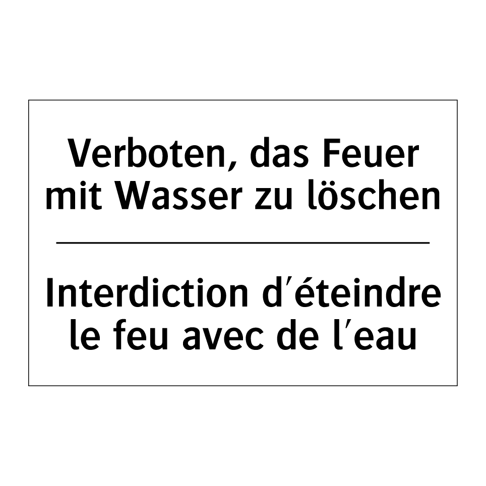 Verboten, das Feuer mit Wasser /.../ - Interdiction d'éteindre le feu /.../