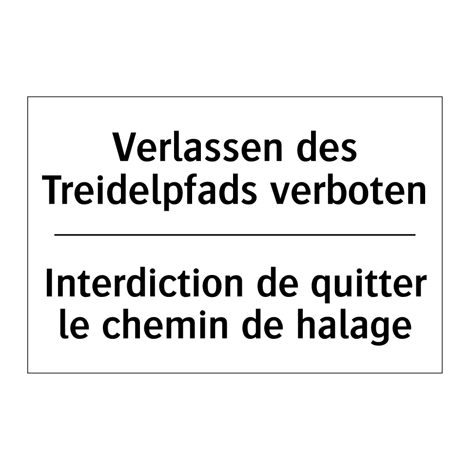 Verlassen des Treidelpfads verboten /.../ - Interdiction de quitter le chemin /.../
