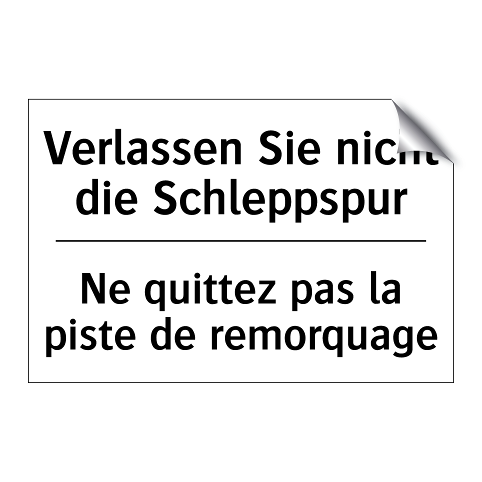 Verlassen Sie nicht die Schleppspur /.../ - Ne quittez pas la piste de remorquage /.../