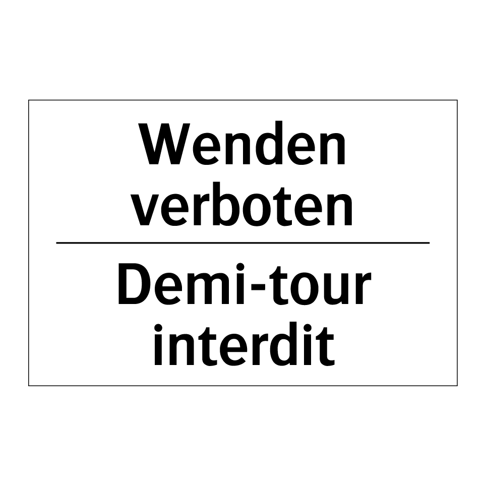Wenden verboten - Demi-tour interdit