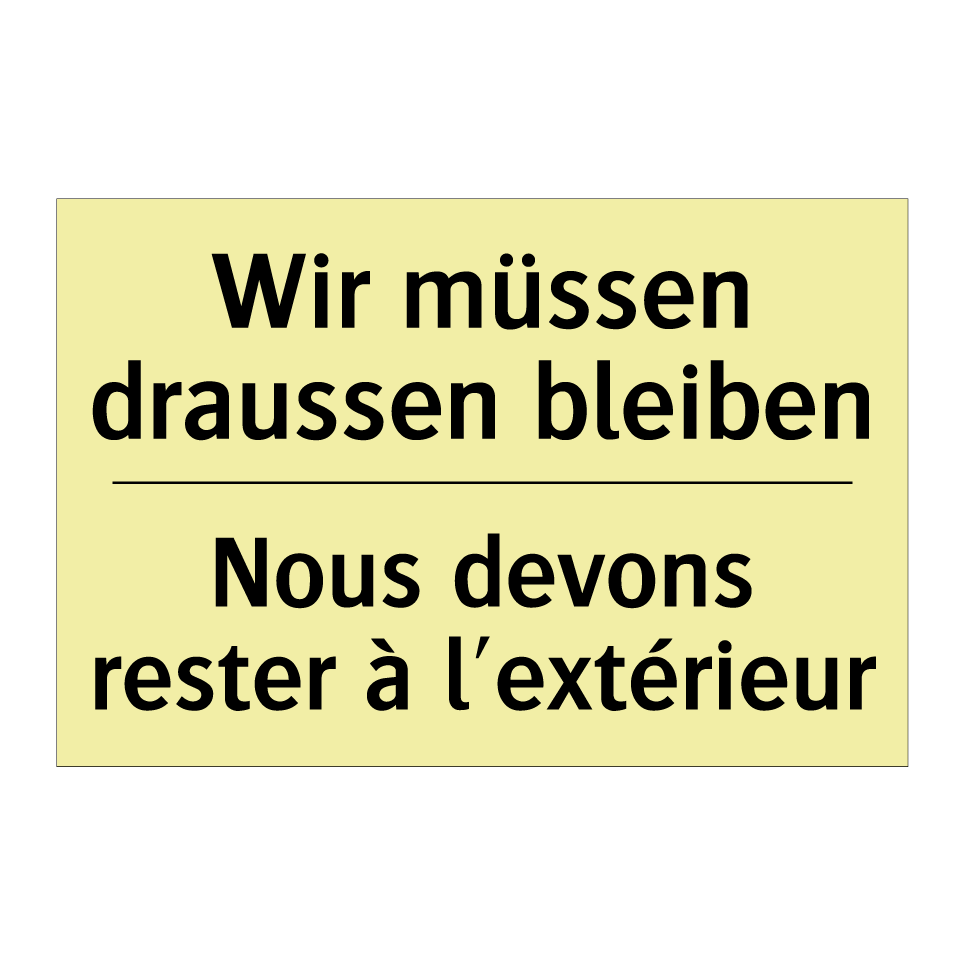 Wir müssen draussen bleiben - Nous devons rester à l'extérieur /.../