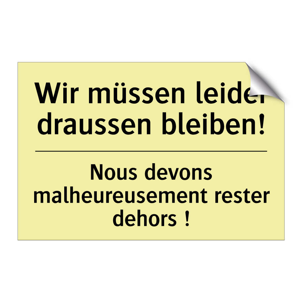 Wir müssen leider draussen bleiben! /.../ - Nous devons malheureusement rester /.../