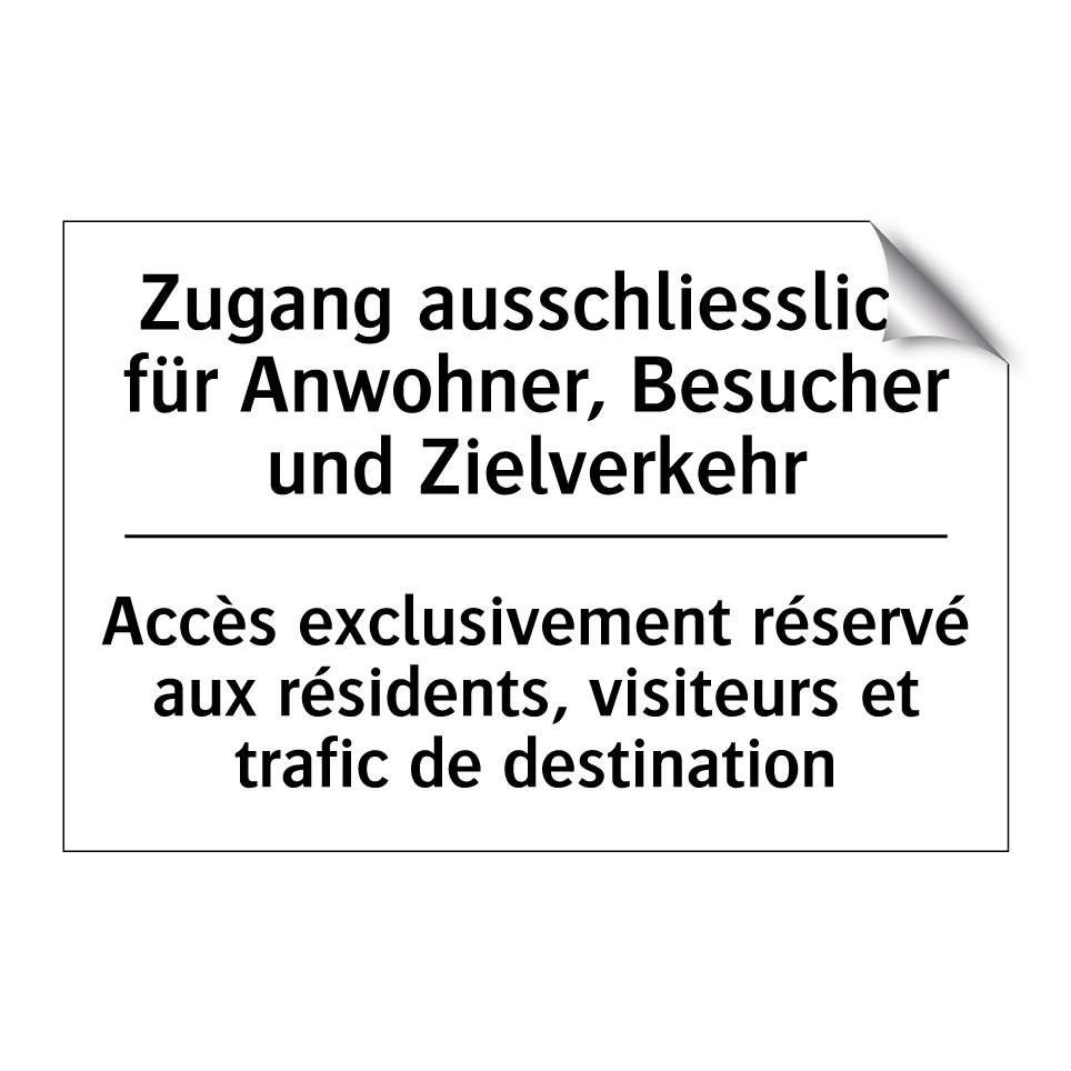 Zugang ausschliesslich für Anwohner, /.../ - Accès exclusivement réservé aux /.../