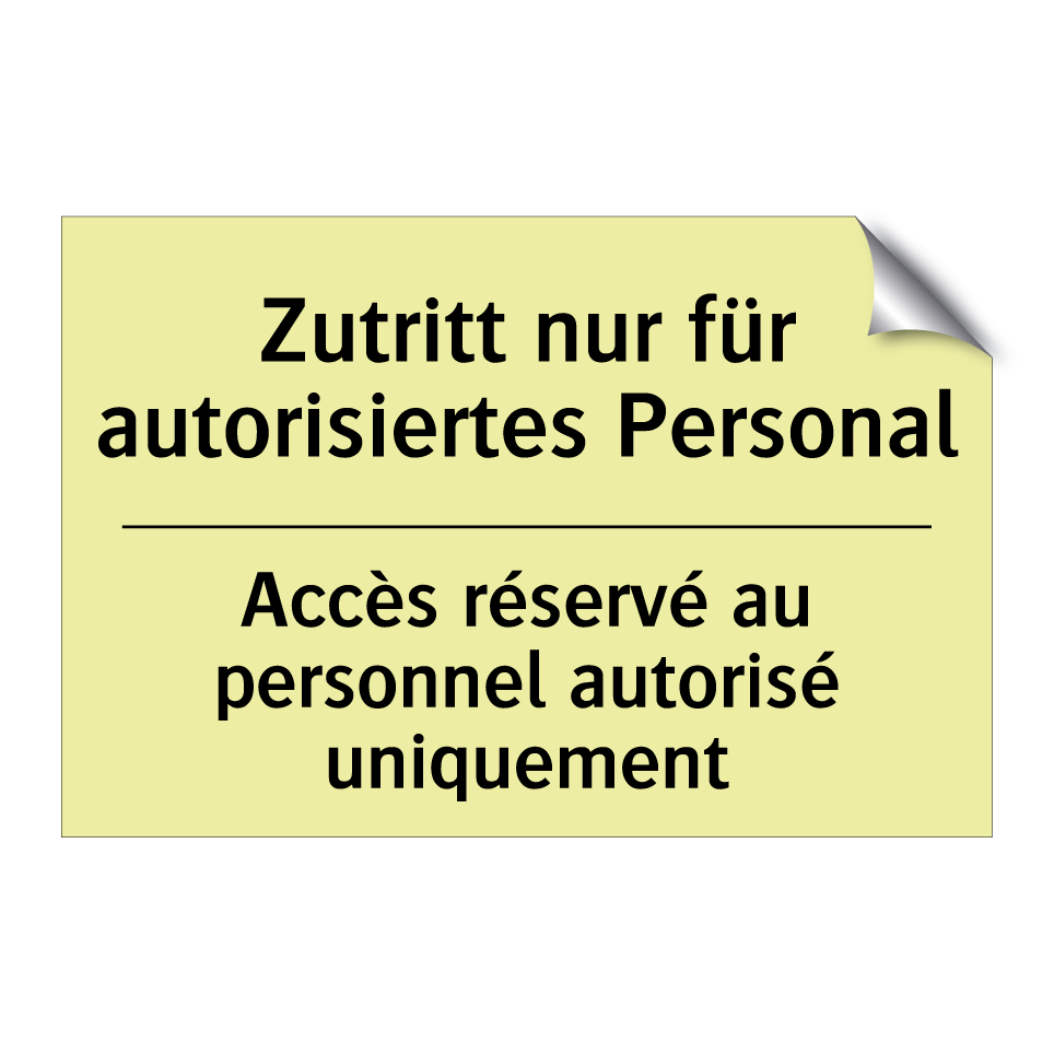 Zutritt nur für autorisiertes /.../ - Accès réservé au personnel autorisé /.../