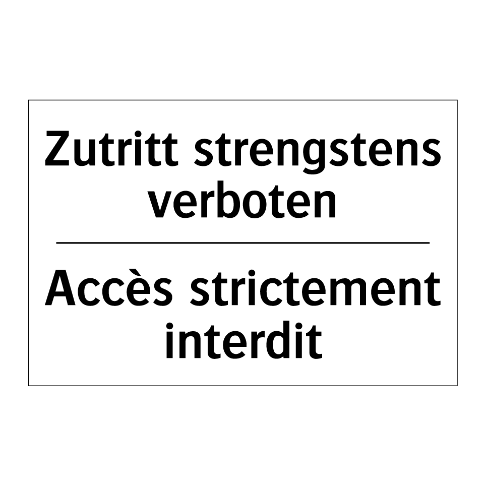 Zutritt strengstens verboten - Accès strictement interdit