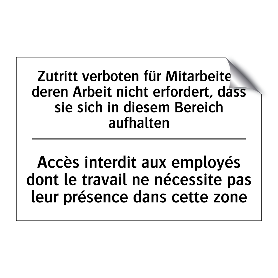 Zutritt verboten für Mitarbeiter, /.../ - Accès interdit aux employés dont /.../