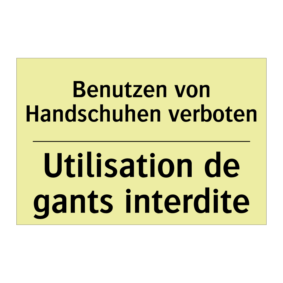 Benutzen von Handschuhen verboten /.../ - Utilisation de gants interdite