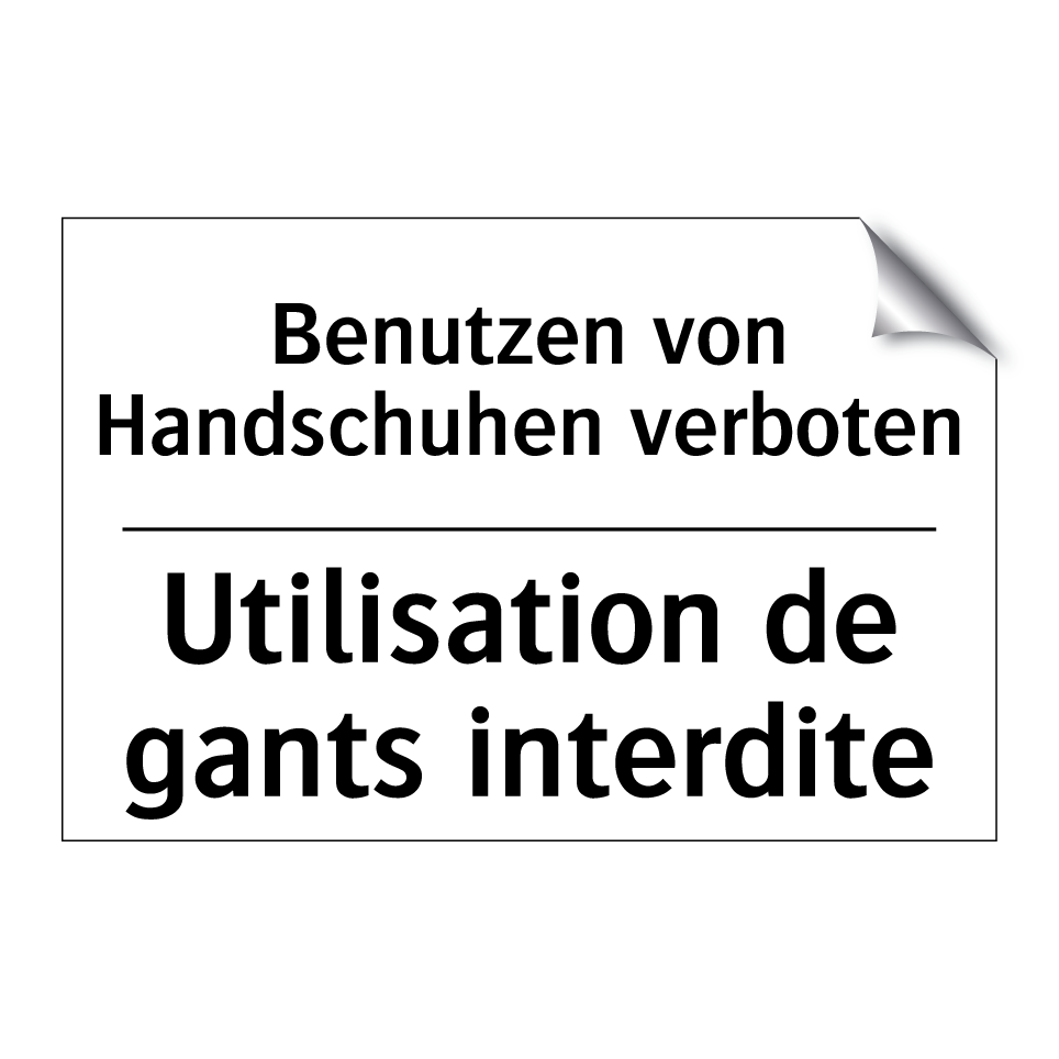 Benutzen von Handschuhen verboten /.../ - Utilisation de gants interdite