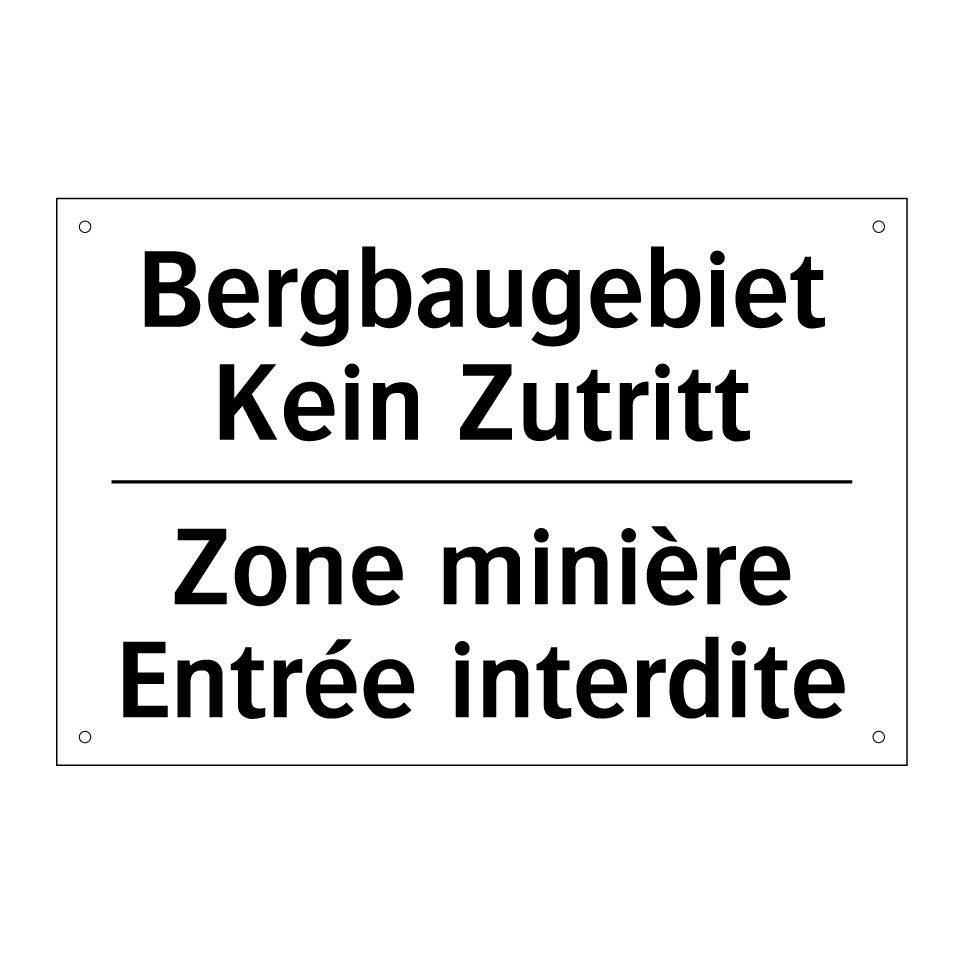 Bergbaugebiet Kein Zutritt - Zone minière Entrée interdite