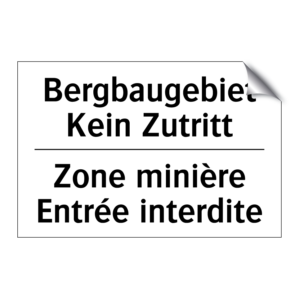 Bergbaugebiet Kein Zutritt - Zone minière Entrée interdite