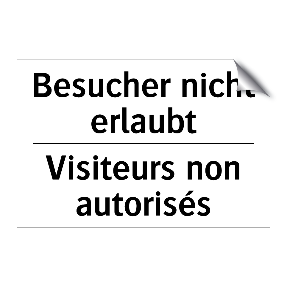 Besucher nicht erlaubt - Visiteurs non autorisés