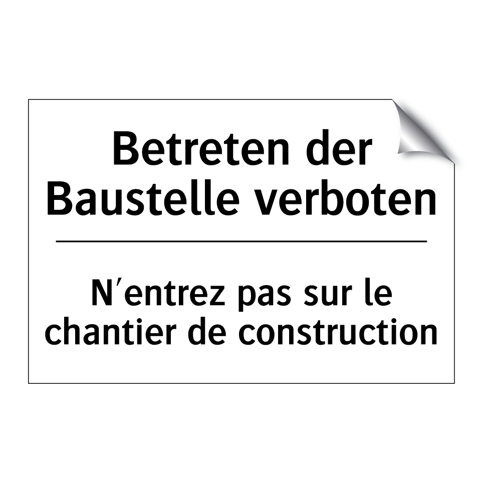 Betreten der Baustelle verboten /.../ - N'entrez pas sur le chantier de /.../