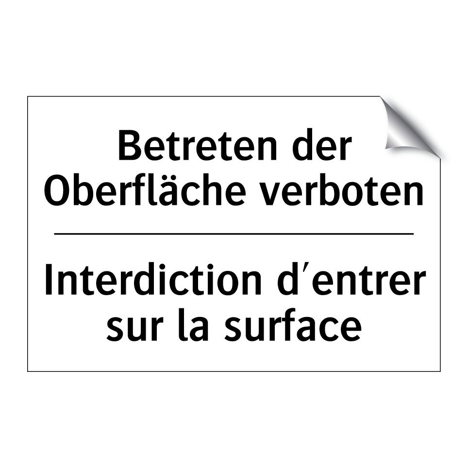 Betreten der Oberfläche verboten /.../ - Interdiction d'entrer sur la surface /.../