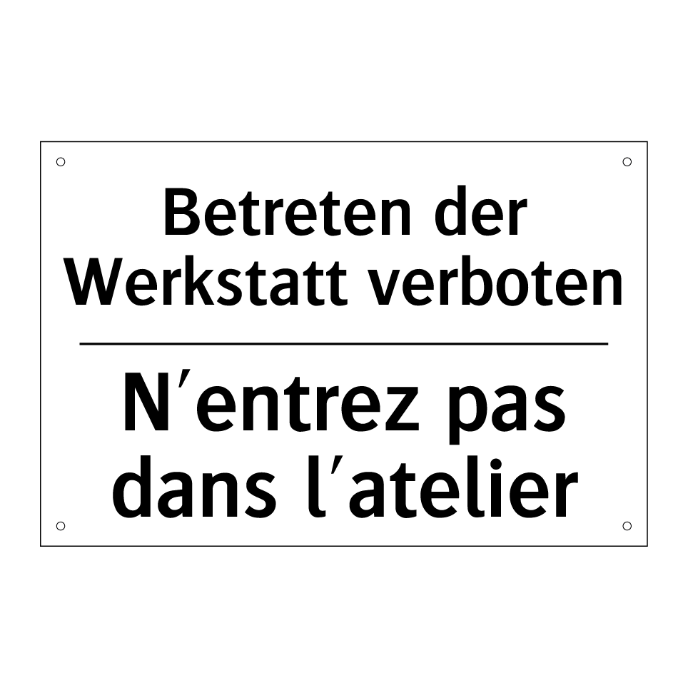 Betreten der Werkstatt verboten /.../ - N'entrez pas dans l'atelier