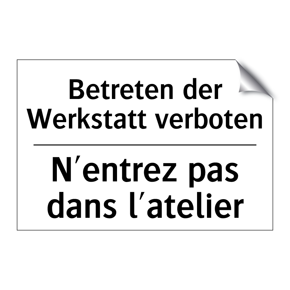 Betreten der Werkstatt verboten /.../ - N'entrez pas dans l'atelier