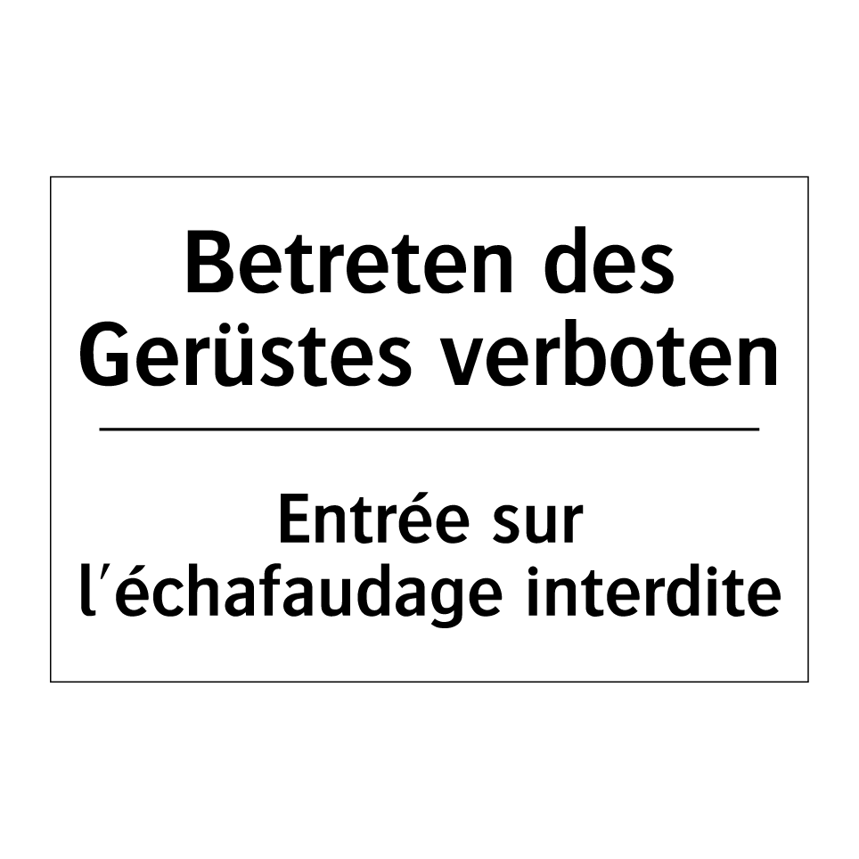 Betreten des Gerüstes verboten - Entrée sur l'échafaudage interdite /.../