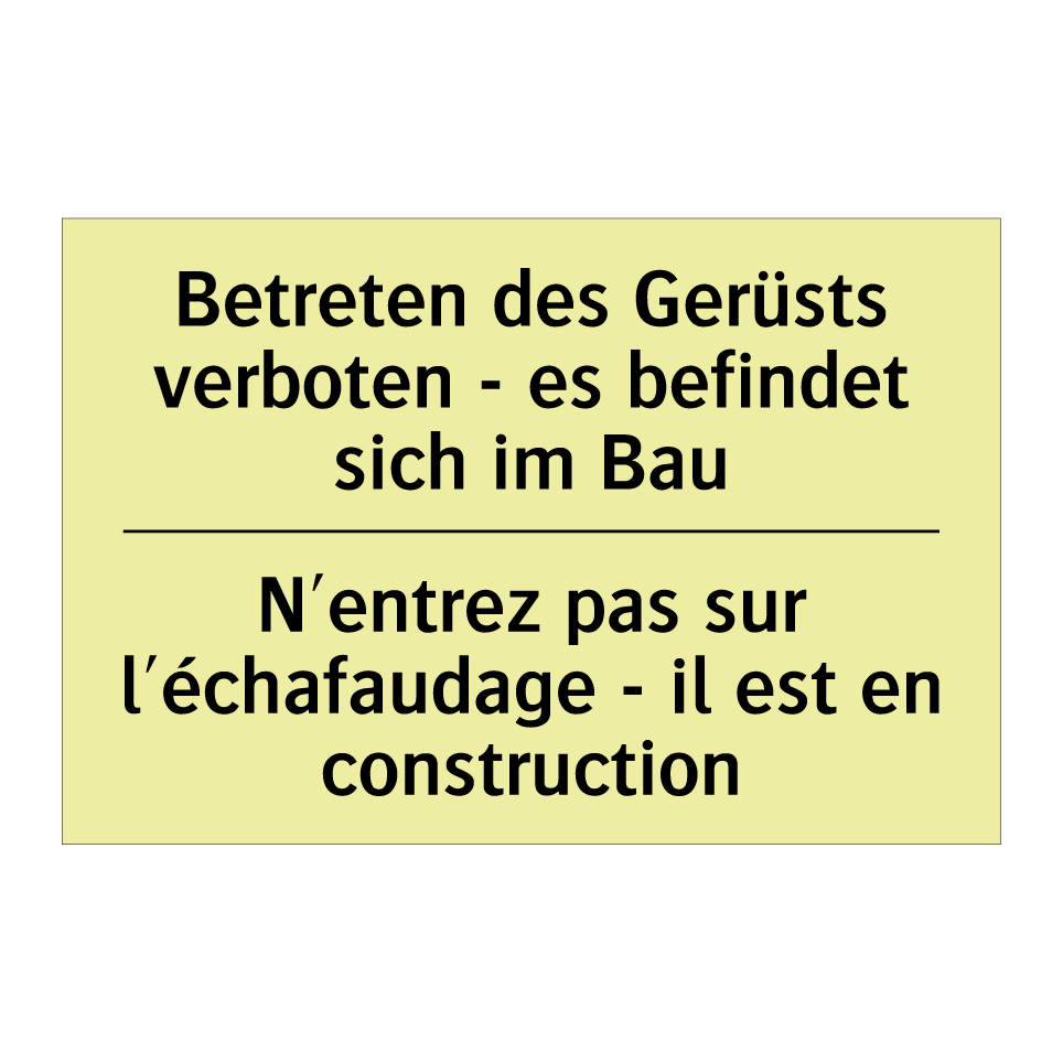 Betreten des Gerüsts verboten /.../ - N'entrez pas sur l'échafaudage /.../