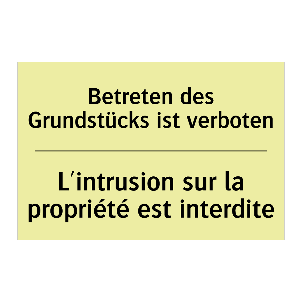 Betreten des Grundstücks ist verboten /.../ - L'intrusion sur la propriété est /.../