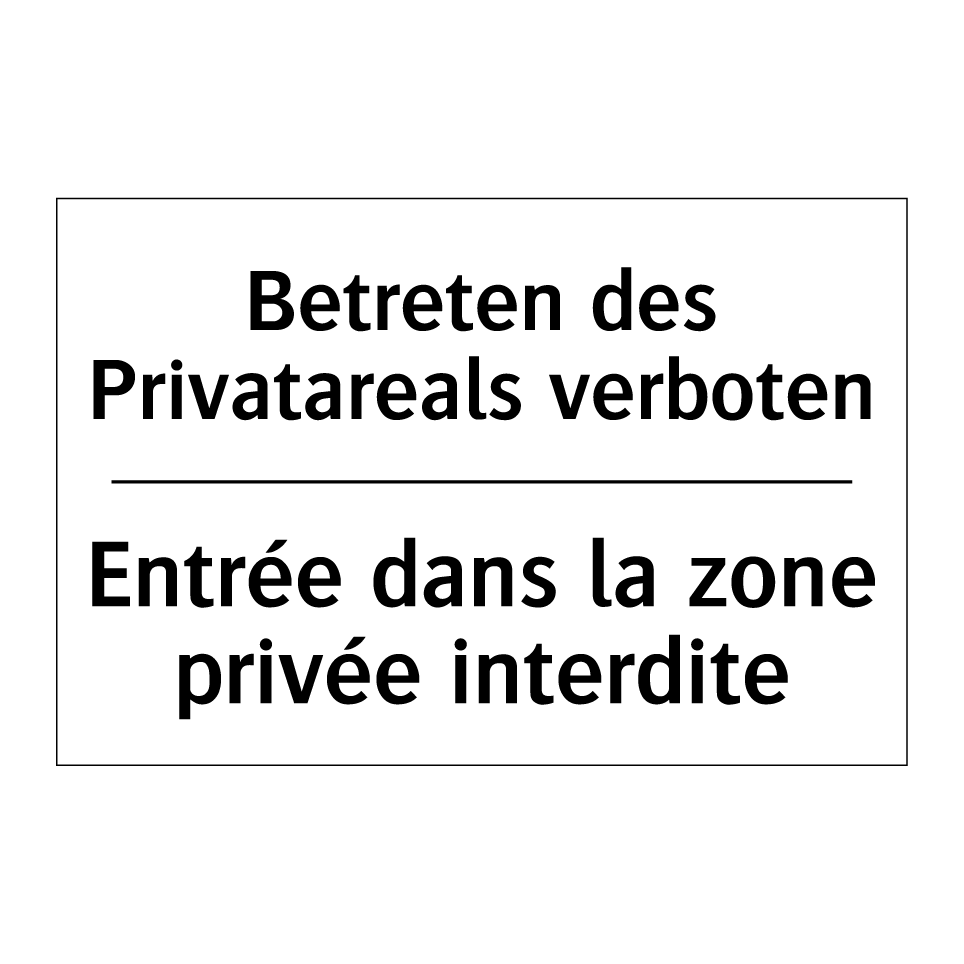 Betreten des Privatareals verboten /.../ - Entrée dans la zone privée interdite /.../