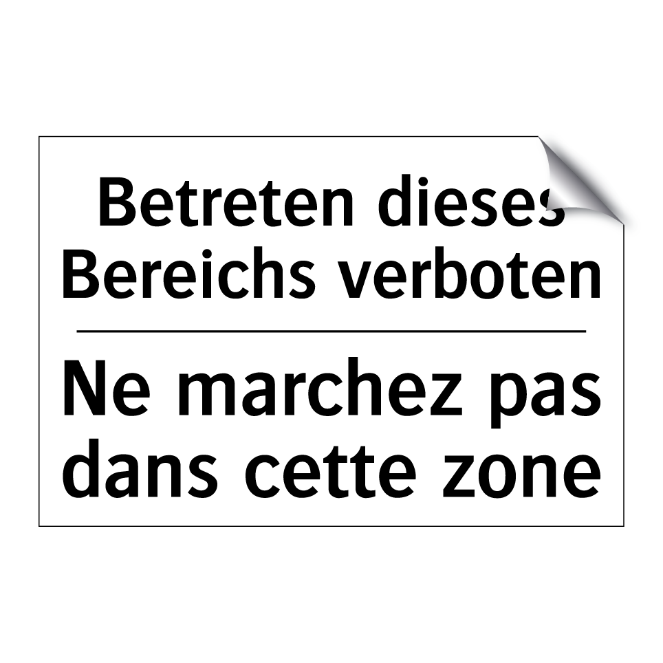 Betreten dieses Bereichs verboten /.../ - Ne marchez pas dans cette zone