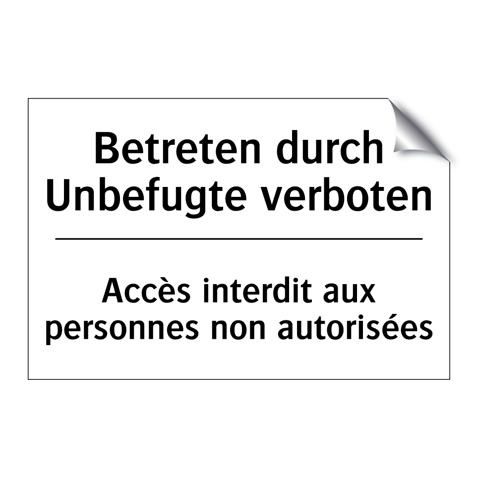 Betreten durch Unbefugte verboten /.../ - Accès interdit aux personnes non /.../