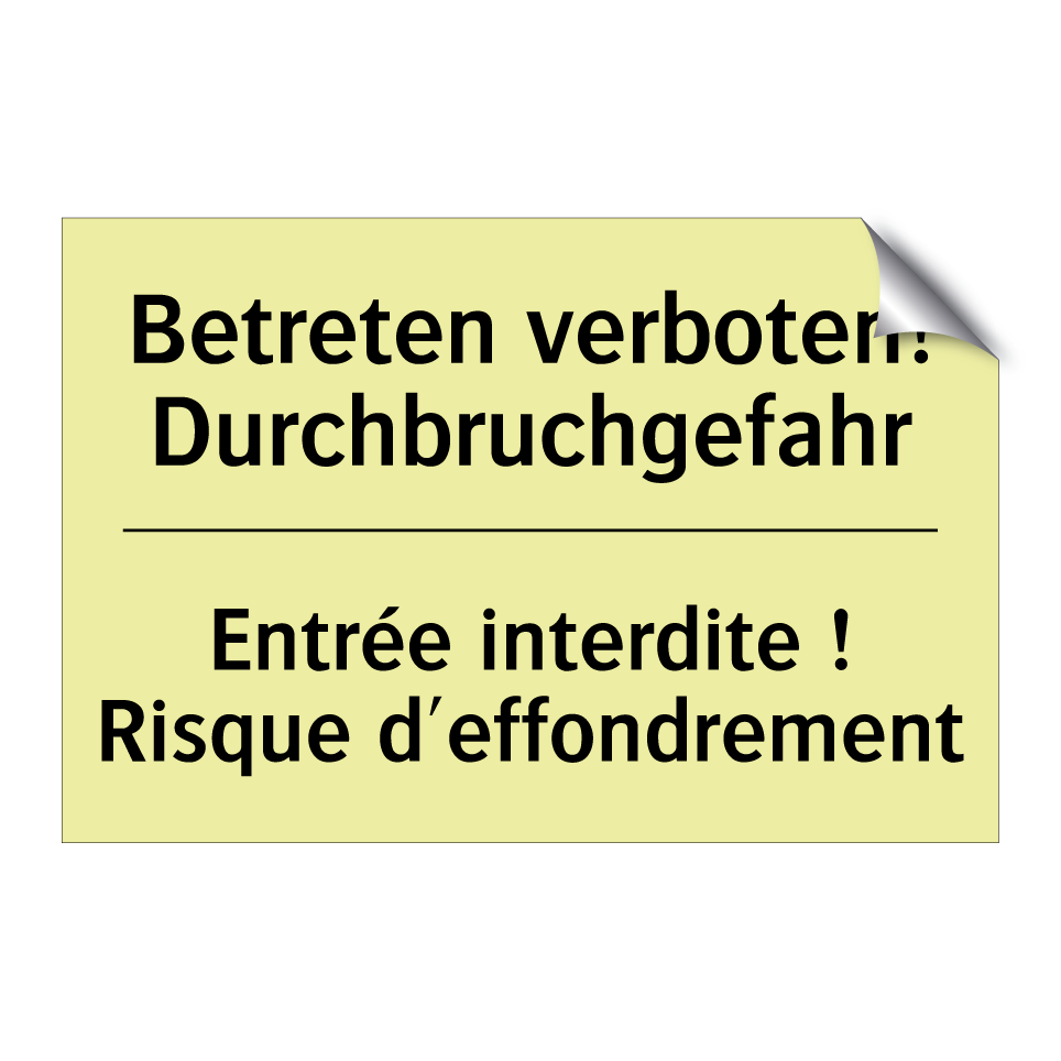 Betreten verboten! Durchbruchgefahr /.../ - Entrée interdite ! Risque d'effondrement /.../