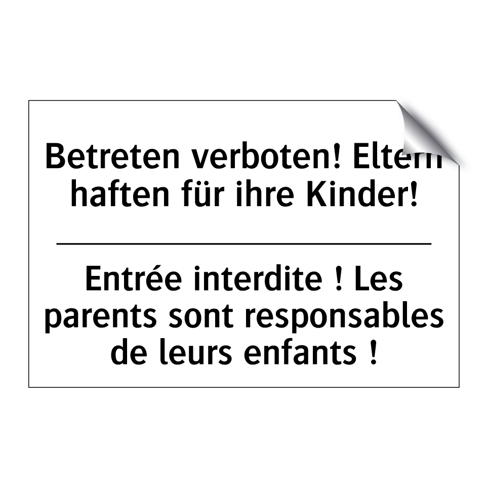 Betreten verboten! Eltern haften /.../ - Entrée interdite ! Les parents /.../