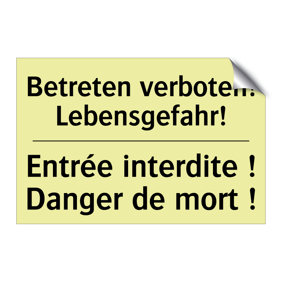 Betreten verboten! Lebensgefahr! /.../ - Entrée interdite ! Danger de mort /.../