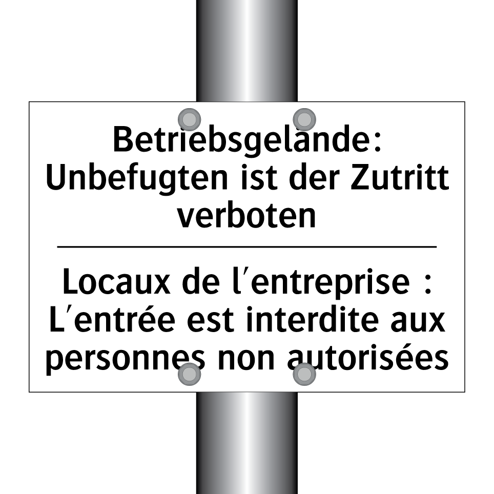 Betriebsgelände: Unbefugten ist /.../ - Locaux de l'entreprise : L'entrée /.../