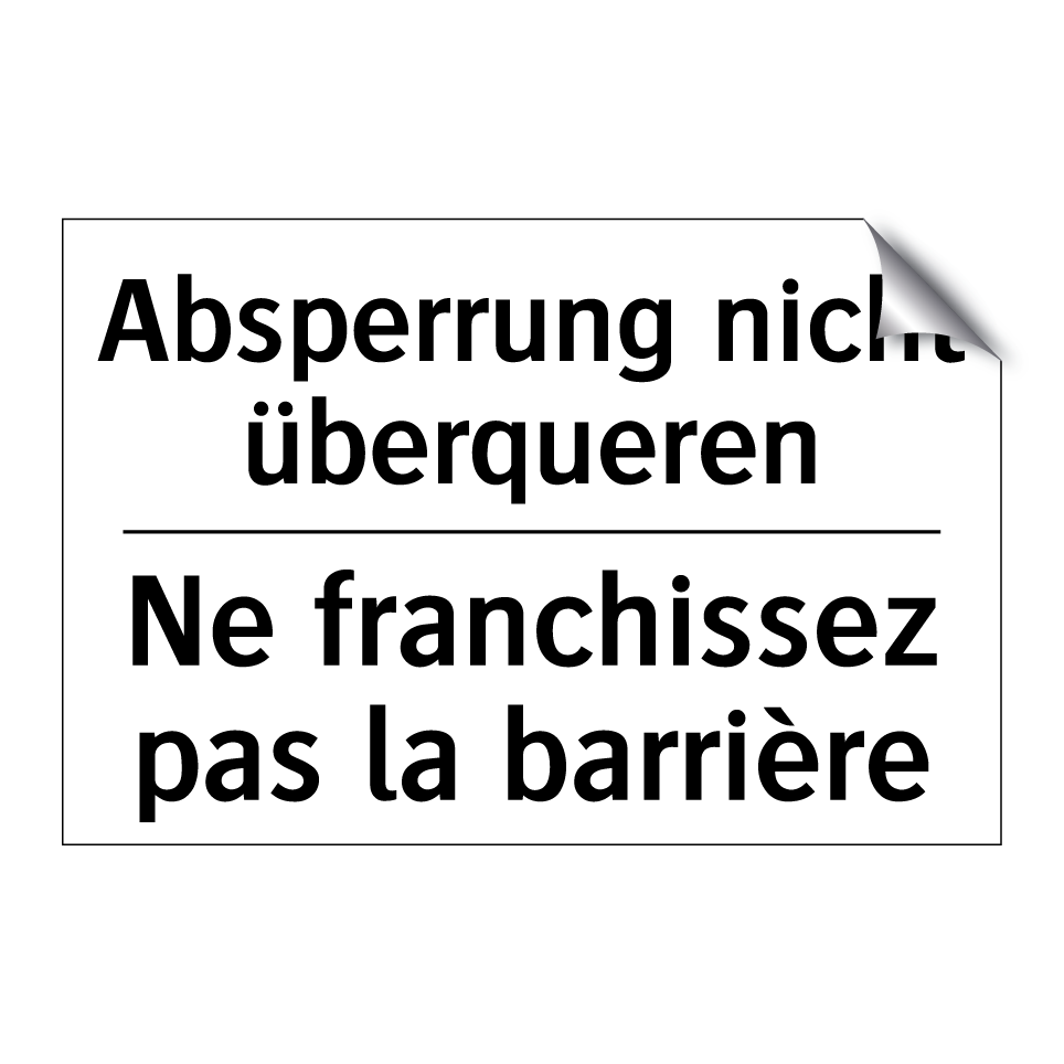 Absperrung nicht überqueren - Ne franchissez pas la barrière