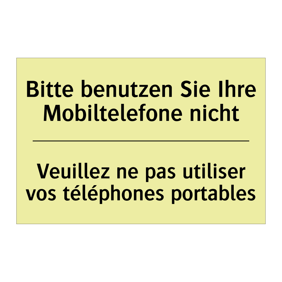 Bitte benutzen Sie Ihre Mobiltelefone /.../ - Veuillez ne pas utiliser vos téléphones /.../