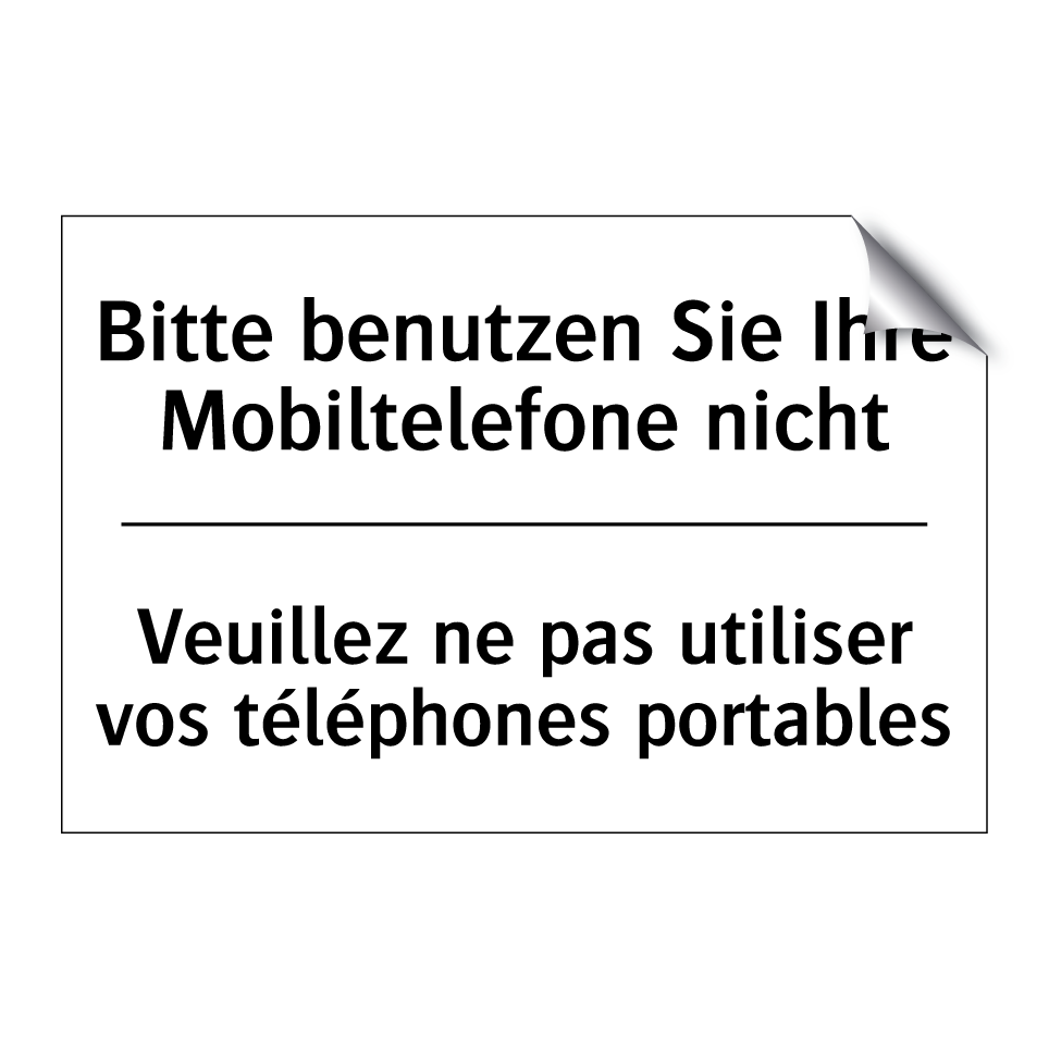 Bitte benutzen Sie Ihre Mobiltelefone /.../ - Veuillez ne pas utiliser vos téléphones /.../