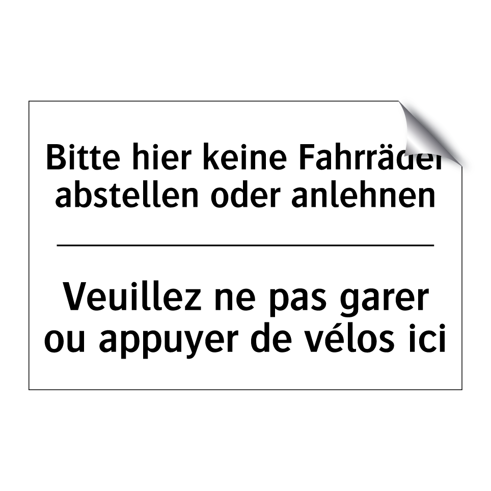 Bitte hier keine Fahrräder abstellen /.../ - Veuillez ne pas garer ou appuyer /.../
