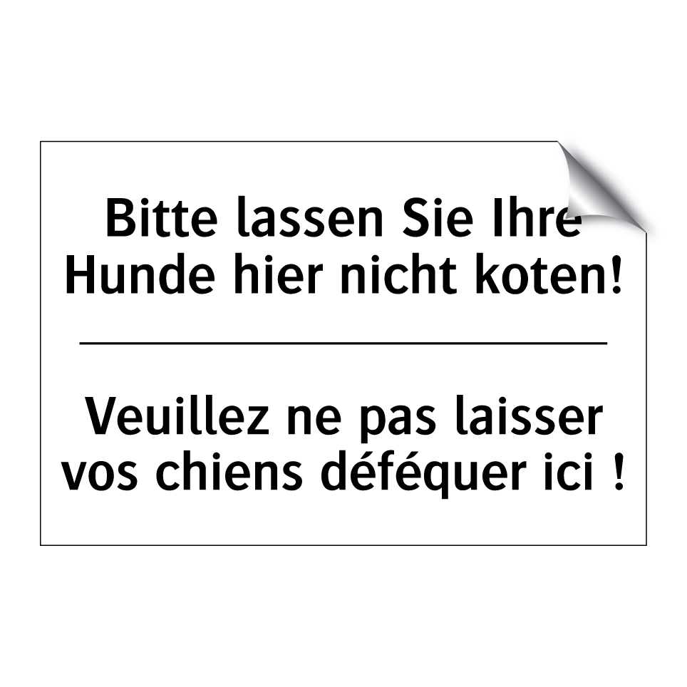 Bitte lassen Sie Ihre Hunde hier /.../ - Veuillez ne pas laisser vos chiens /.../