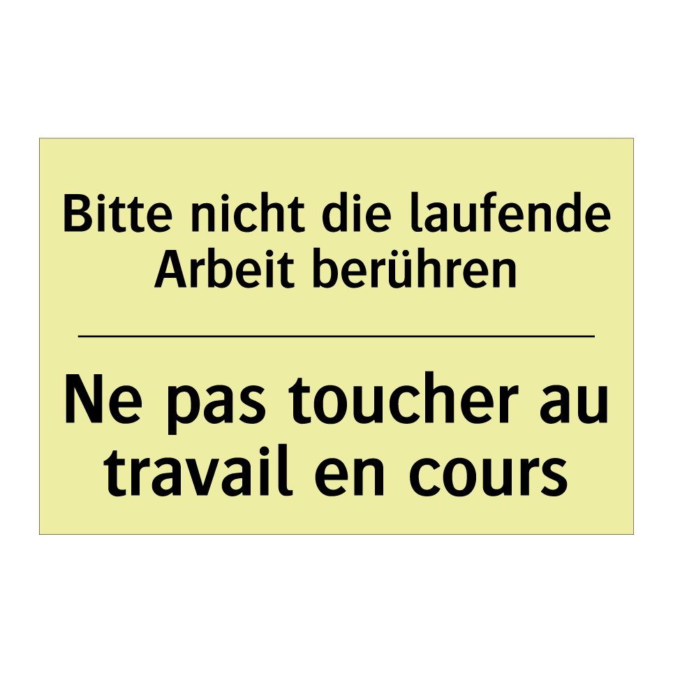 Bitte nicht die laufende Arbeit /.../ - Ne pas toucher au travail en cours /.../
