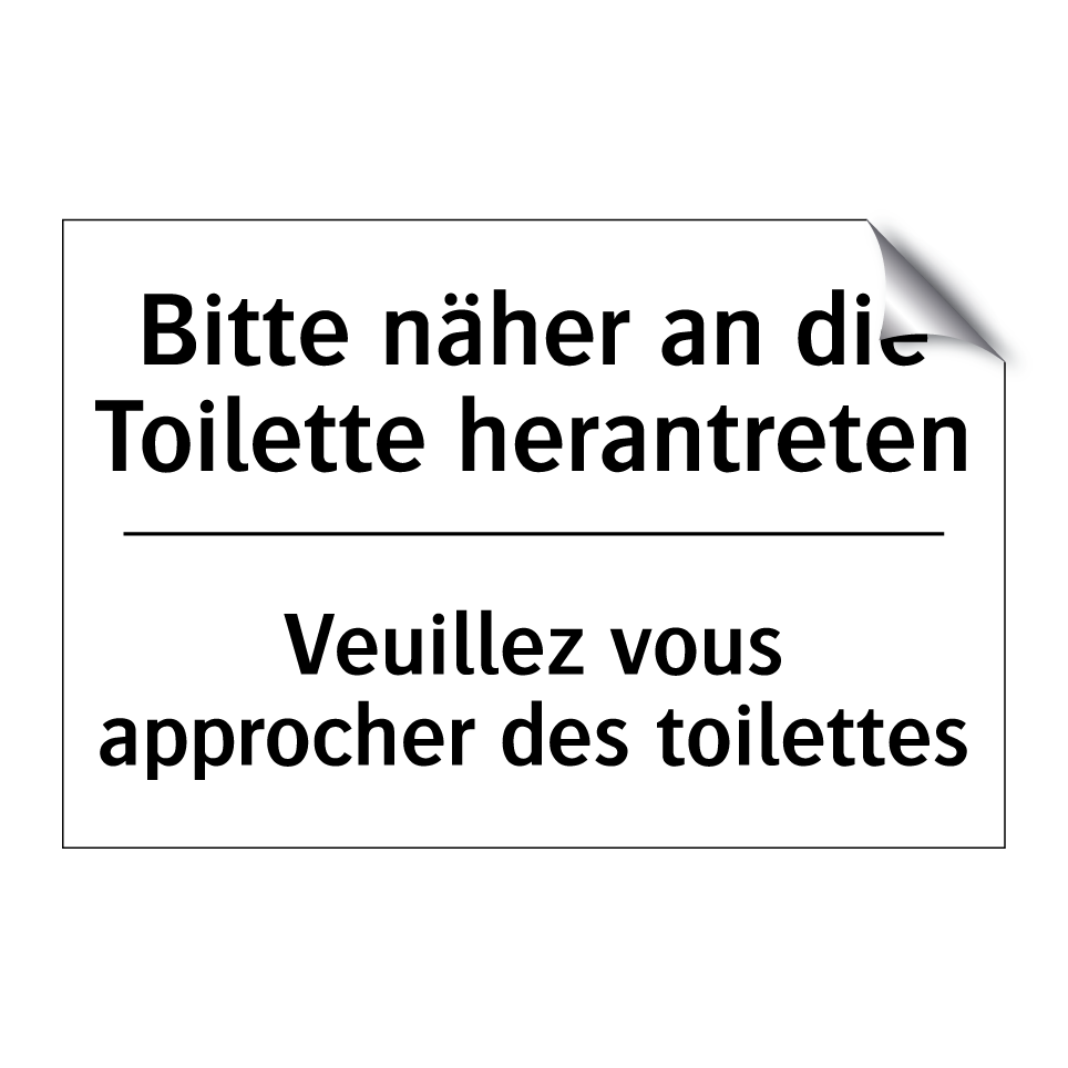 Bitte näher an die Toilette herantreten /.../ - Veuillez vous approcher des toilettes /.../