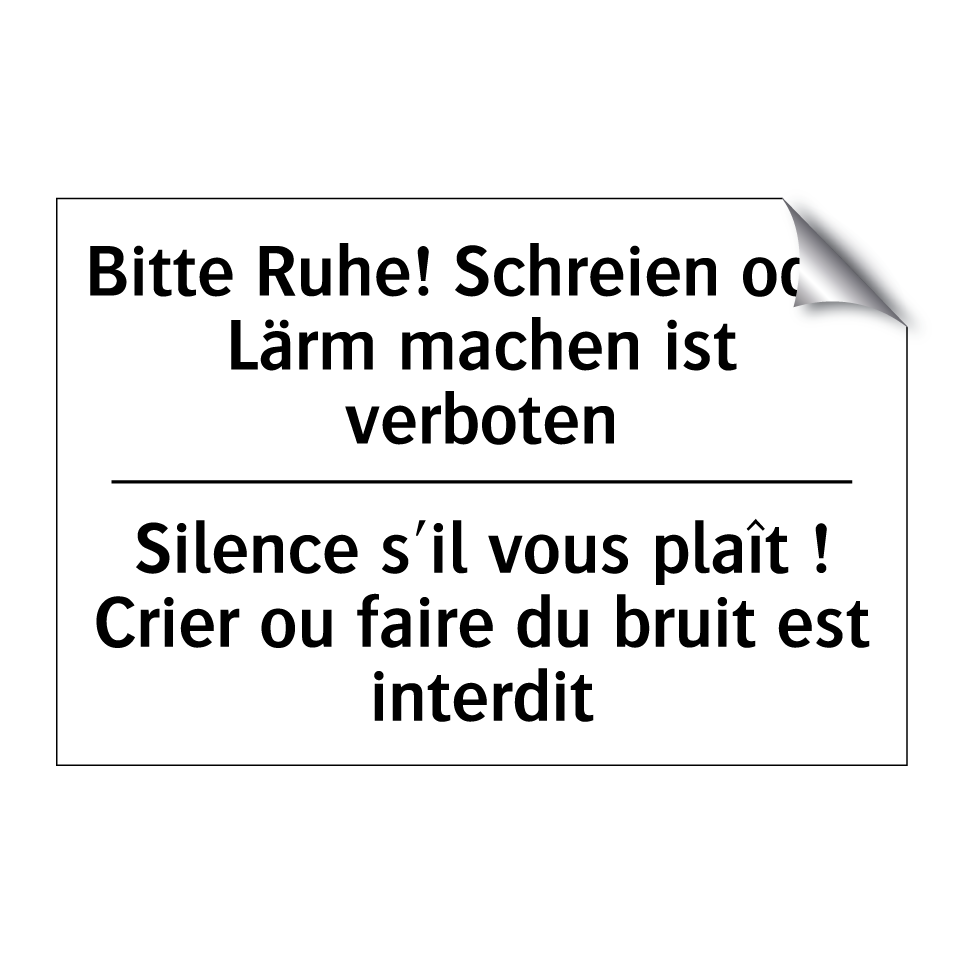 Bitte Ruhe! Schreien oder Lärm /.../ - Silence s'il vous plaît ! Crier /.../
