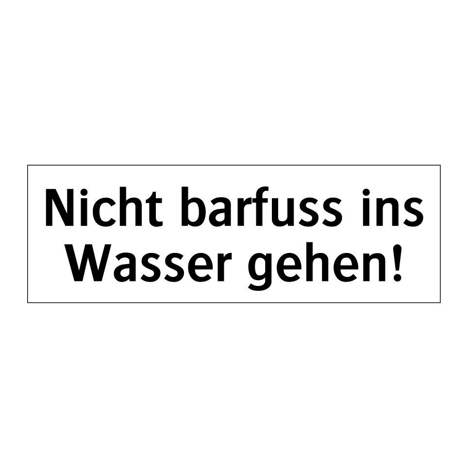 Nicht barfuss ins Wasser gehen!