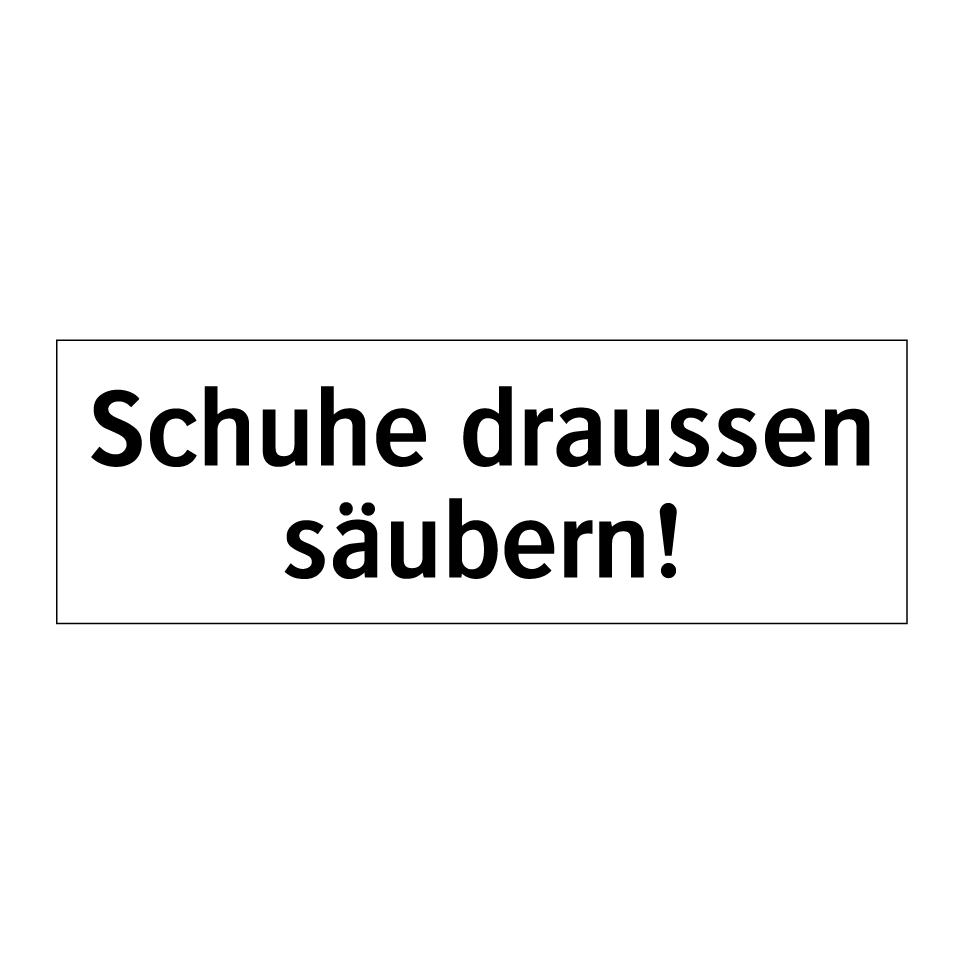 Schuhe draussen säubern!