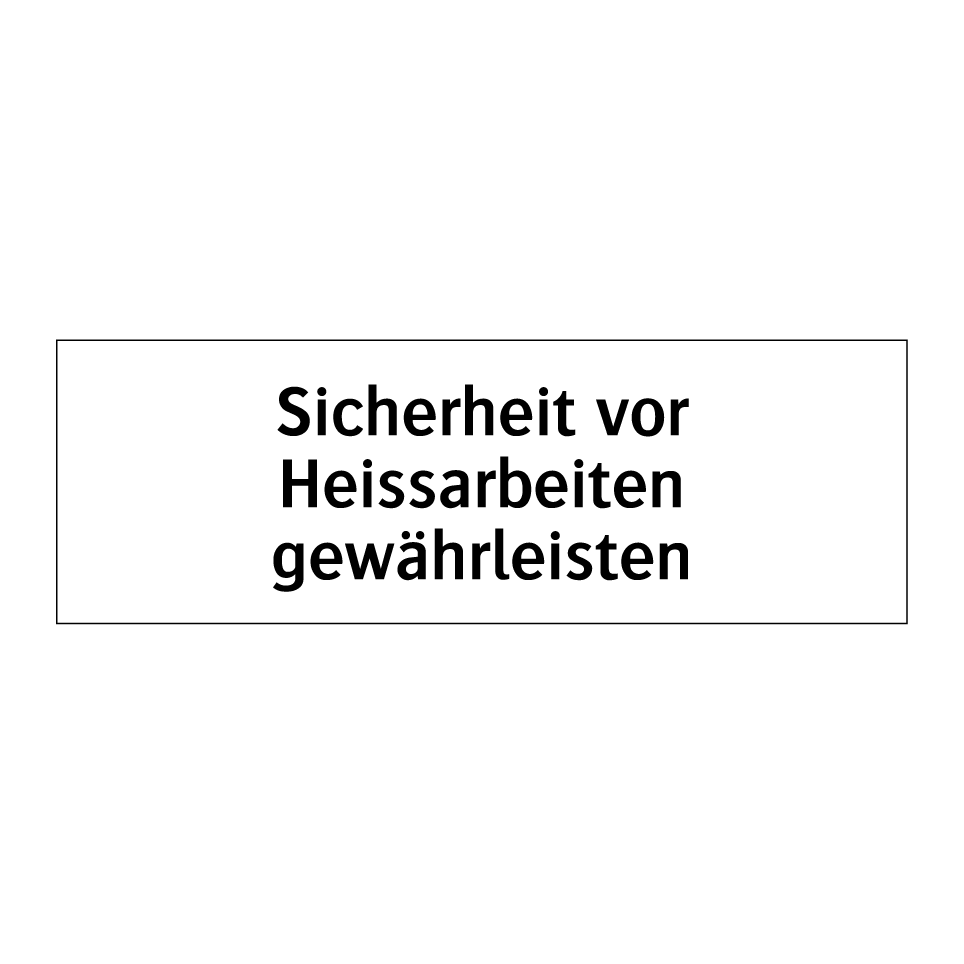 Sicherheit vor Heissarbeiten gewährleisten