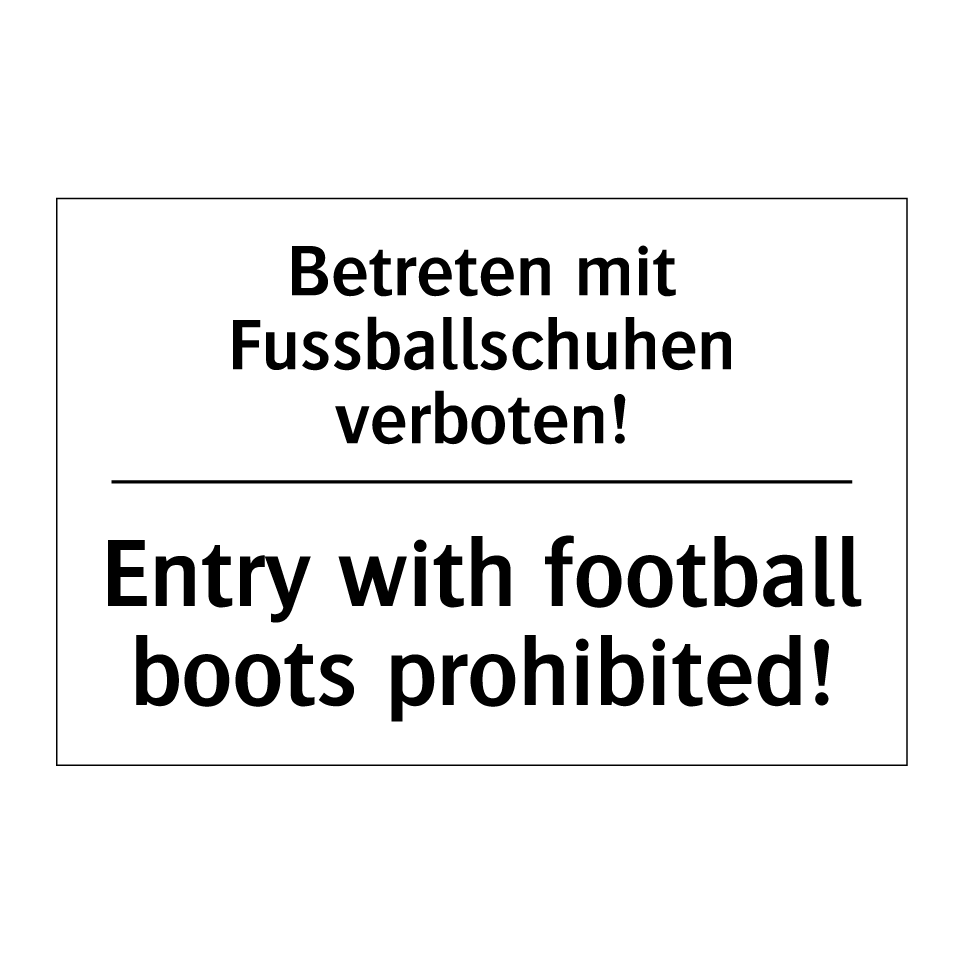 Betreten mit Fussballschuhen verboten! /.../ - Entry with football boots prohibited! /.../