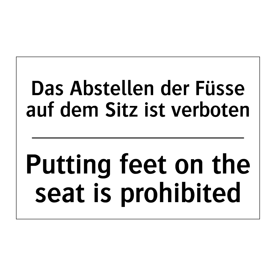 Das Abstellen der Füsse auf dem /.../ - Putting feet on the seat is prohibited /.../