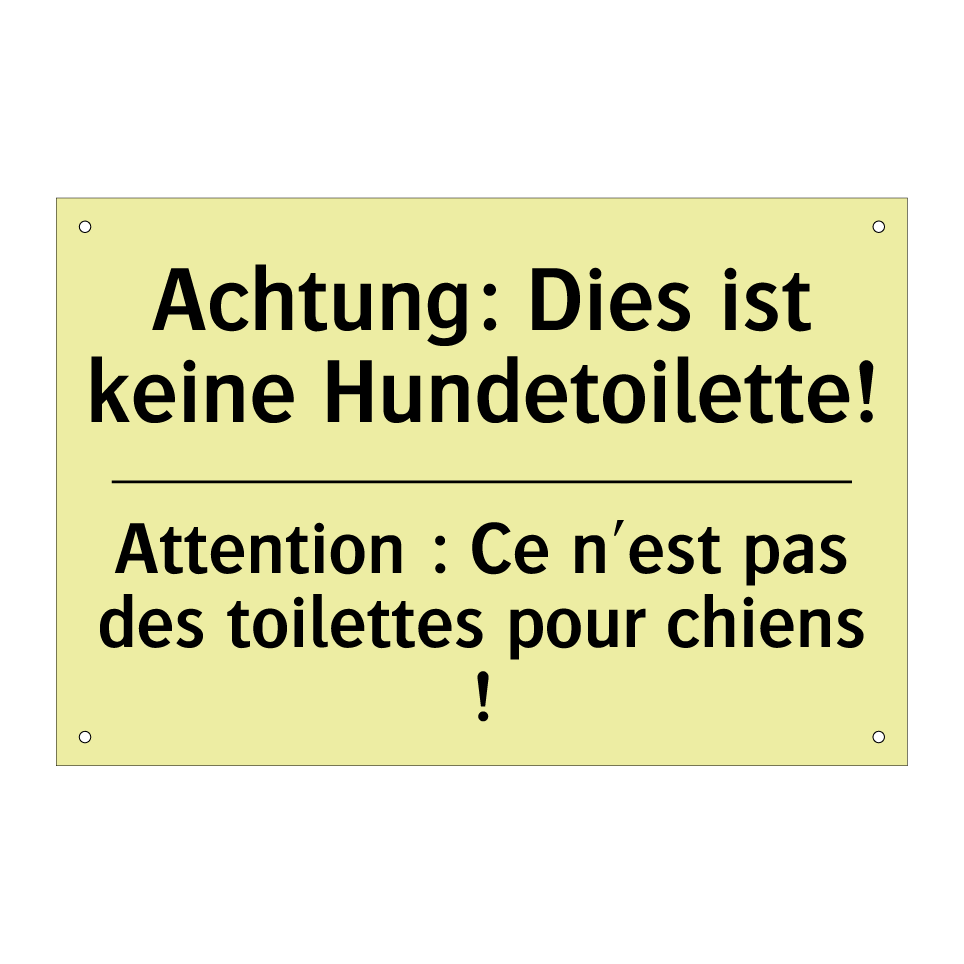 Achtung: Dies ist keine Hundetoilette! /.../ - Attention : Ce n'est pas des toilettes /.../