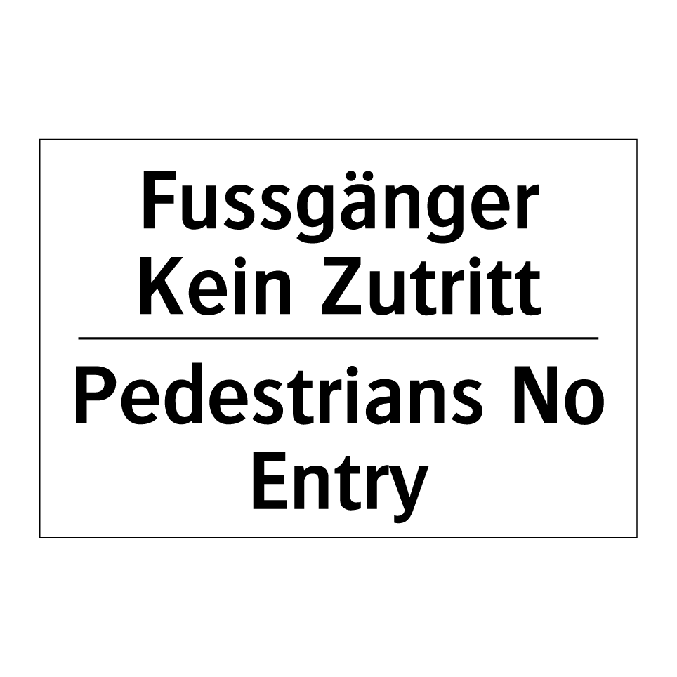 Fussgänger Kein Zutritt - Pedestrians No Entry