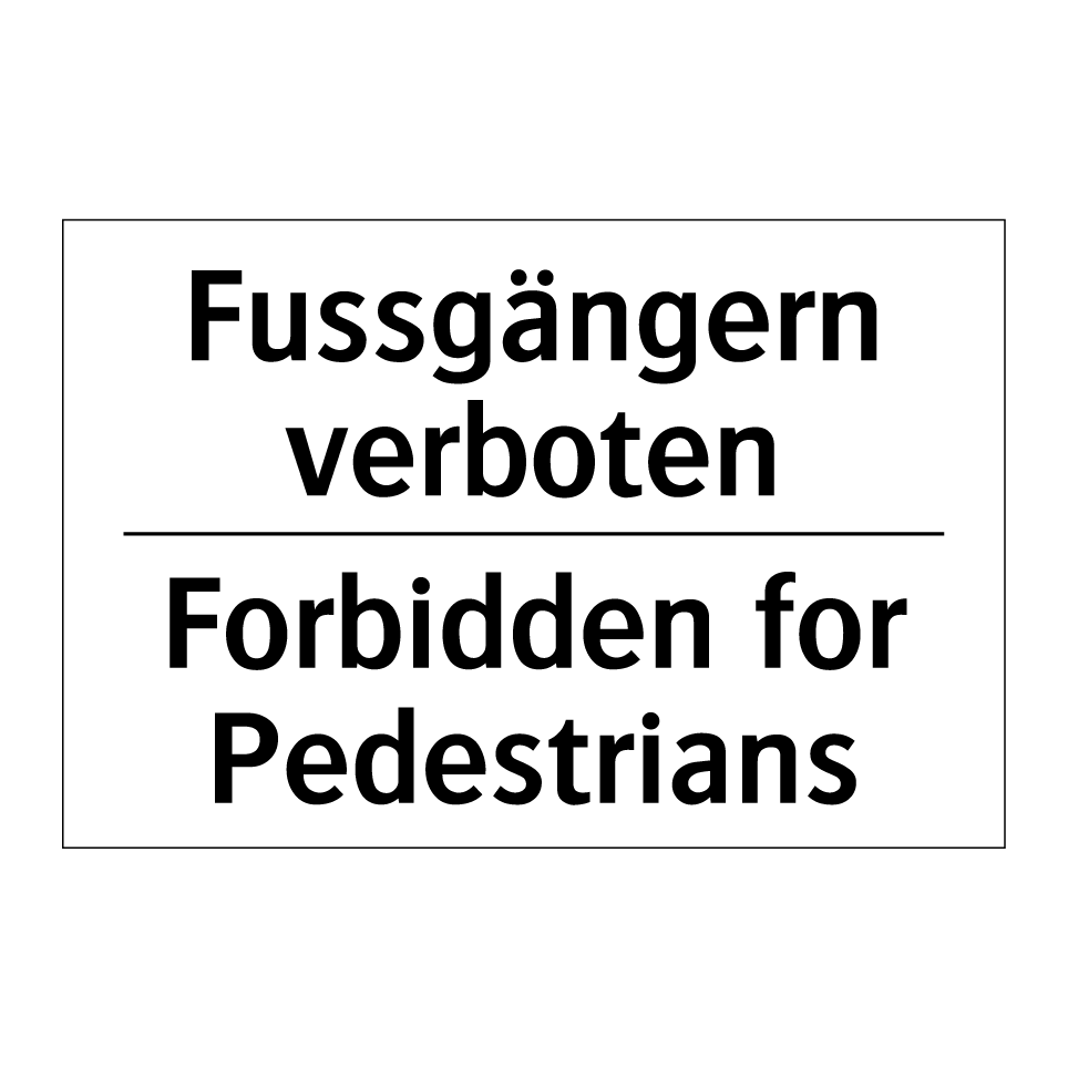 Fussgängern verboten - Forbidden for Pedestrians
