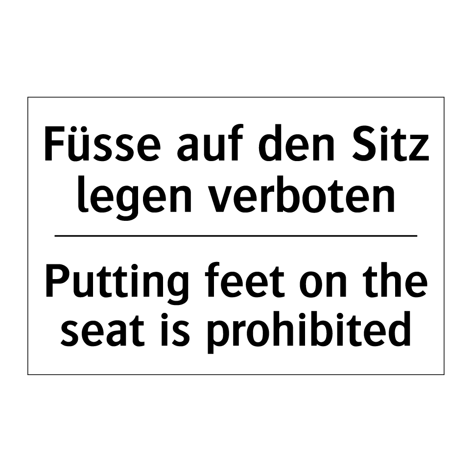Füsse auf den Sitz legen verboten /.../ - Putting feet on the seat is prohibited /.../