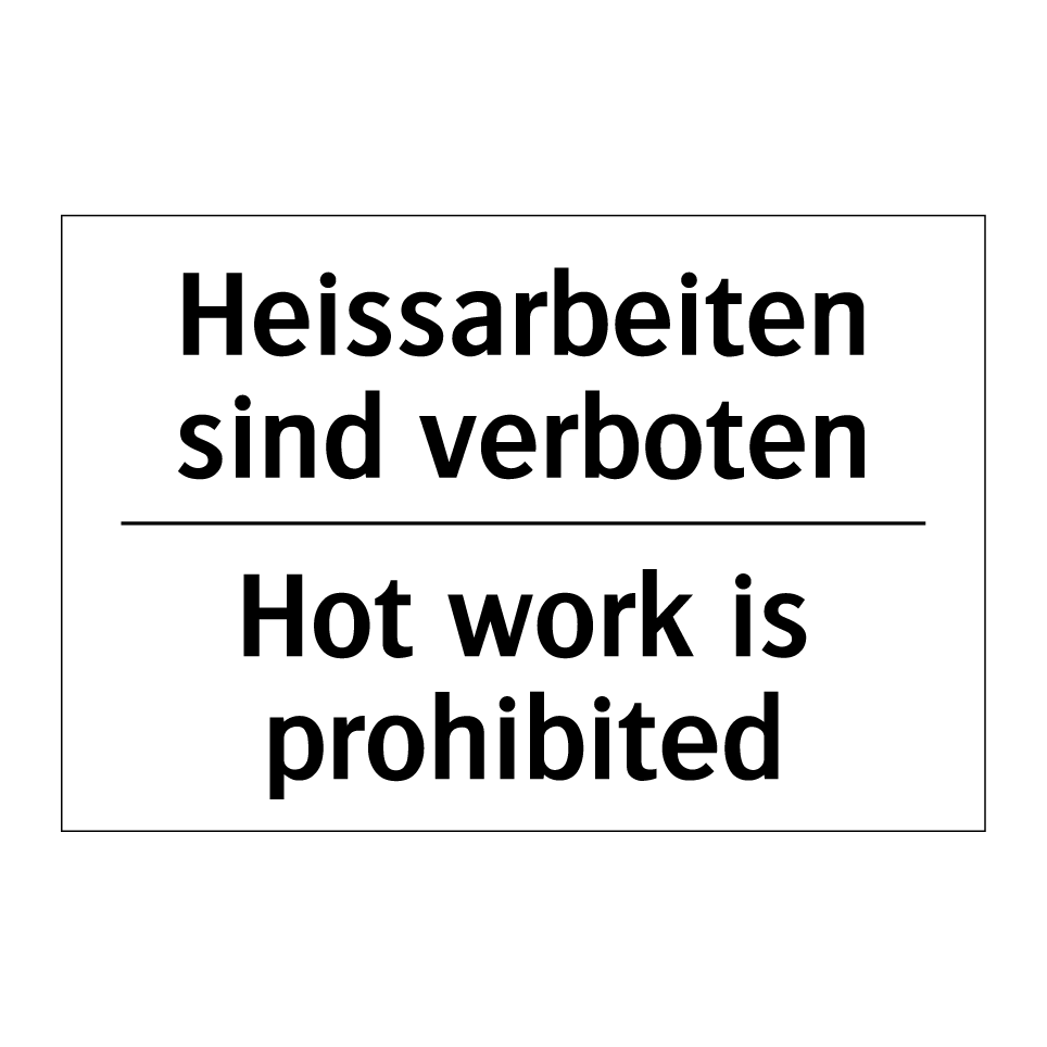 Heissarbeiten sind verboten - Hot work is prohibited