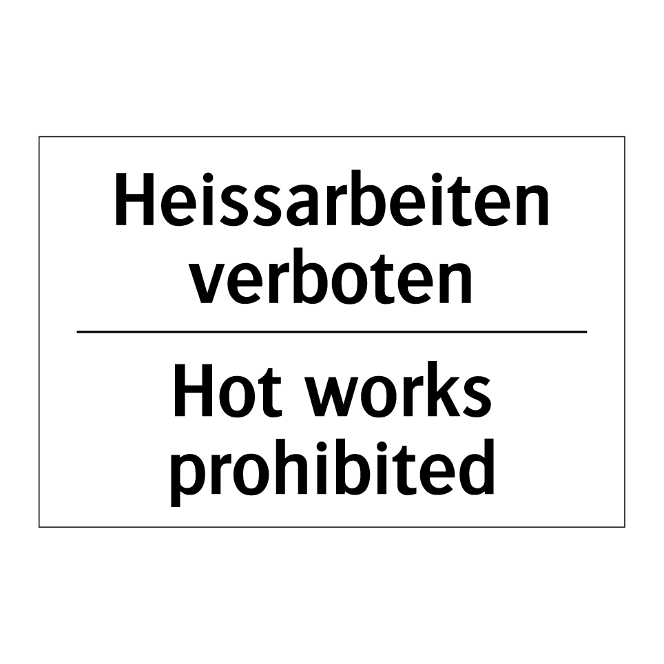 Heissarbeiten verboten - Hot works prohibited