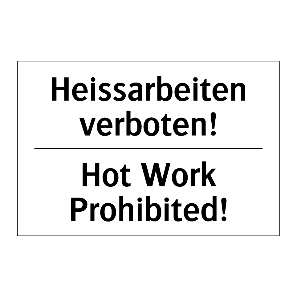 Heissarbeiten verboten! - Hot Work Prohibited!